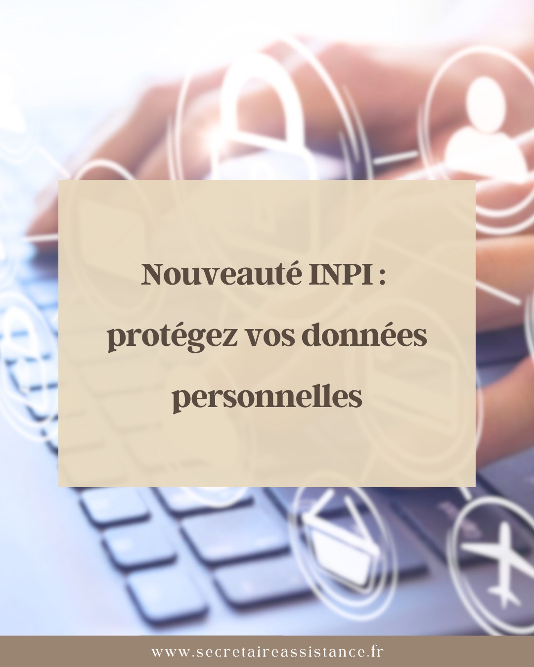 Nouveauté INPI : protégez vos données personnelles !