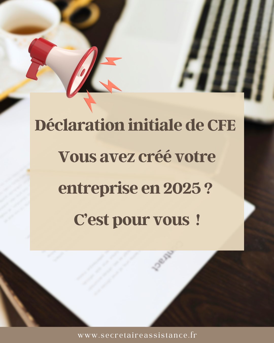 Votre déclaration initiale de CFE avant le 31 décembre.