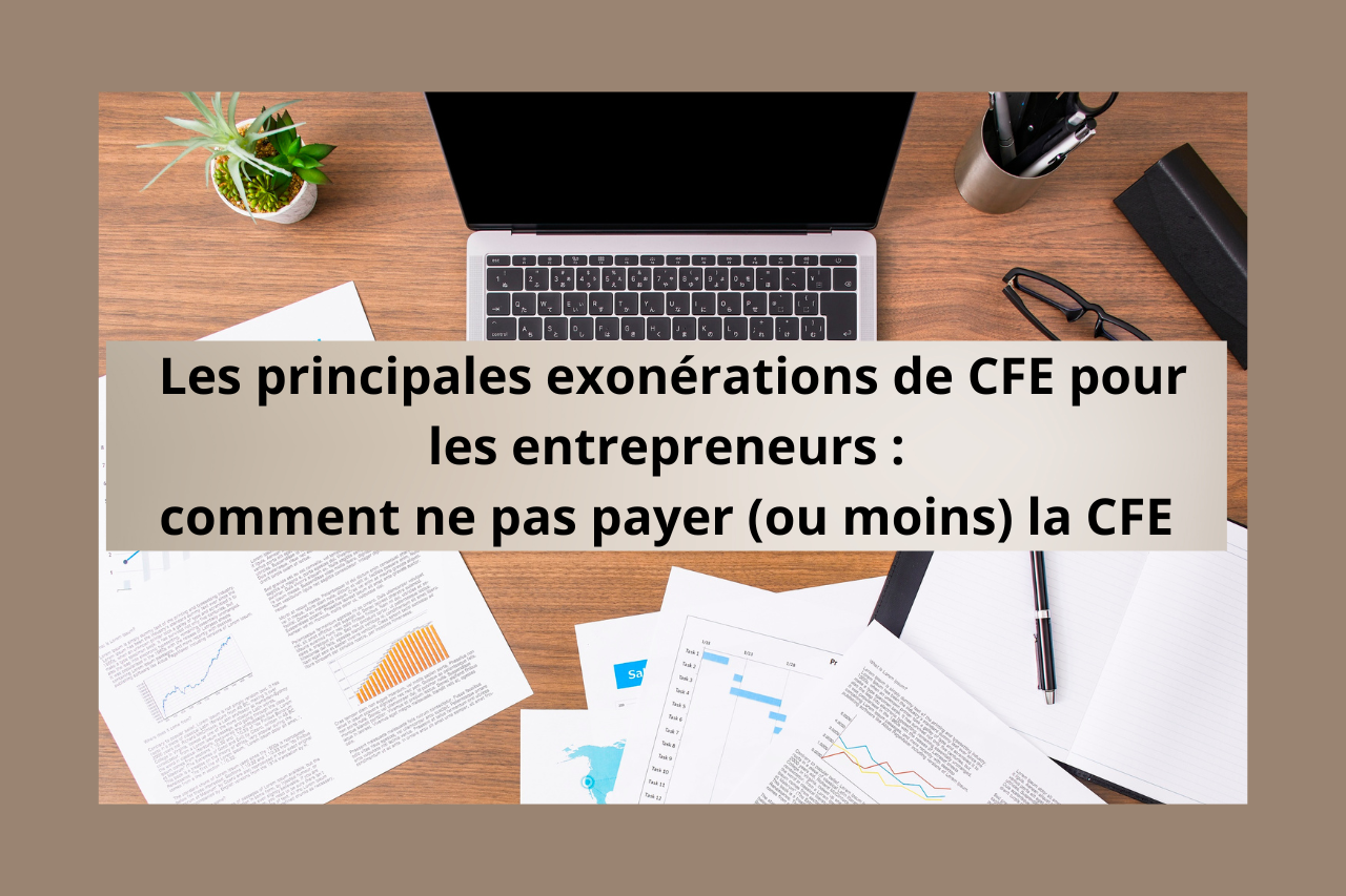 Les principales exonérations de CFE pour les entrepreneurs 